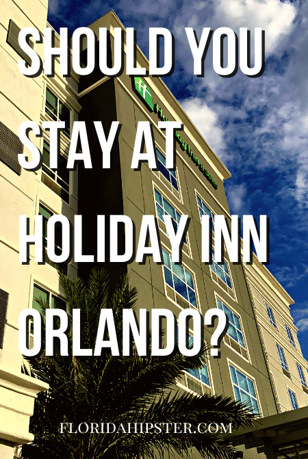 Should You Stay at Holiday Inn Orlando