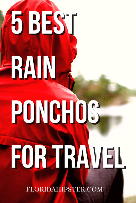 Complete Guide to the 5 best rain ponchos for travel to Florida.