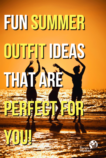 Travel Guide to Best Florida Summer Outfit Ideas and Packing List