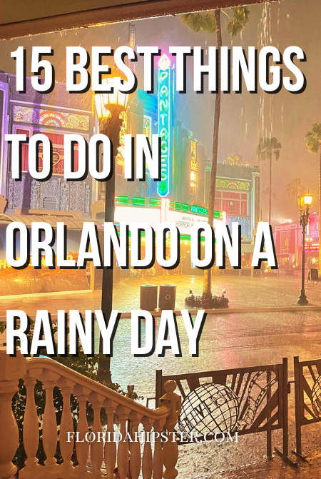 15 BEST Things to do in Orlando on A Rainy Day